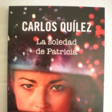 Libros de segunda mano: LA SOLEDAD DE PATRICIA (RBA) CARLOS QUÍLEZ. Lote 401469244
