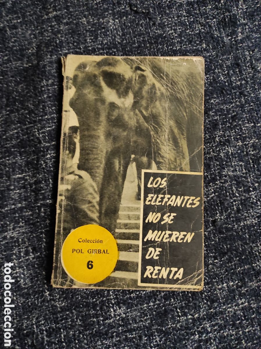 Second hand books: LOS ELEFANTES NO SE MUEREN DE RENTA. / POL. GIRBAL 1957. 1&ordf; EDICI&Oacute;N. EDICIONES GENERALES