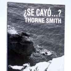 Libros de segunda mano: ¿SE CAYÓ…? (THORNE SMITH) EL NADIR, 2013. OFRT