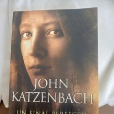 Libros de segunda mano: UN FINAL PERFECTO. JOHN KATZENBACH.EDICIONES B 2012