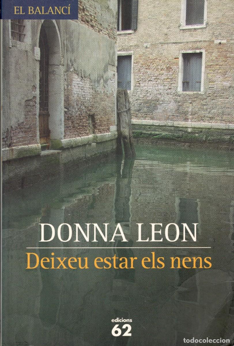 Libros de segunda mano: Deixeu estar els nens. Donna Leon. Edicions 62, 2007. 283 P&aacute;gs. Tapa blanda con solapas.