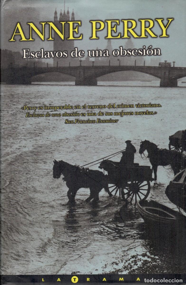 Libros de segunda mano: Esclavos de una obsesi&oacute;n. Anne Perry. Ediciones B, 2022. 405 P&aacute;g. Tapa dura y sobrecubierta.