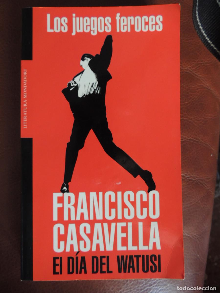 Libros de segunda mano: EL DIA DEL WATUSI, LOS JUEGOS FEROCES.FRANCISCO CASAVELLA. 2002,EDICION SIN CORREGIR,NO VENAL,297PP