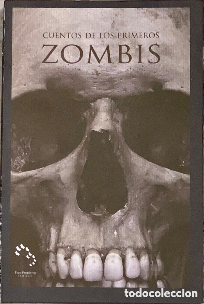 Libros de segunda mano: Libro. &ldquo;Cuentos de los Primeros ZOMBIS&rdquo;. Tres Fronteras Ediciones. Murcia. 2013.