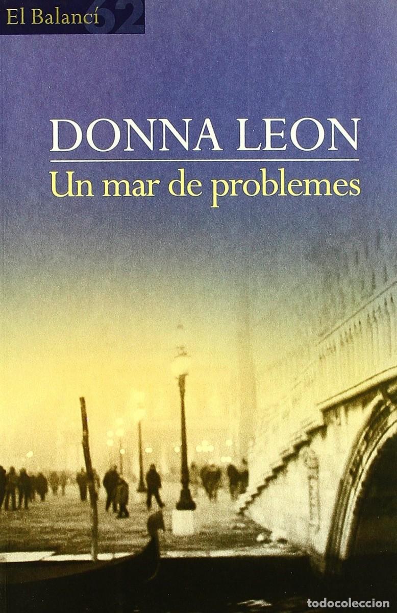 Libri di seconda mano: Un mar de problemes. Donna Leon. Edicions 62, 2003. 236 P&aacute;gs. Tapa blanda con solapas.