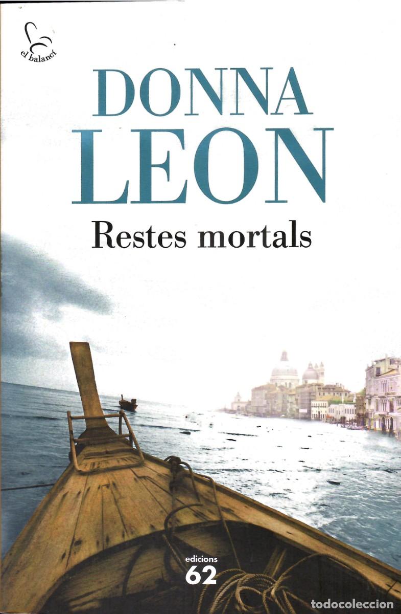 Libros de segunda mano: Restes mortals. Donna Leon. Edicions 62, 2017. 358 P&aacute;gs. Tapa blanda con solapas.