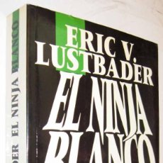 Libros de segunda mano: (S1) - EL NINJA BLANCO - ERIC V. LUSTBADER
