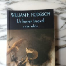 Libros de segunda mano: UN HORROR TROPICAL Y OTROS RELATOS - WILLIAM H. HODGSON - VALDEMAR - EL CLUB DIÓGENES - 1999