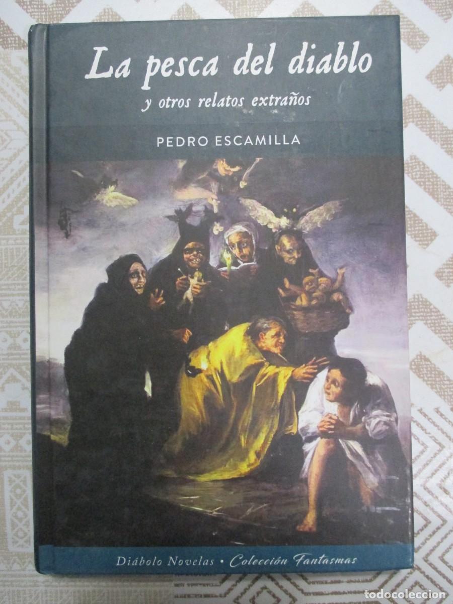 Libros de segunda mano: PEDRO ESCAMILLA, LA PESCA DEL DIABLO Y OTROS RELATOS EXTRA&Ntilde;OS (DIABOLO - FANTASMAS)