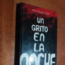 Libros de segunda mano: UN GRITO EN LA NOCHE. MARY HIGGINS CLARK. TAPA DURA. BUEN ESTADO