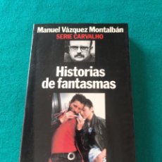 Libros de segunda mano: HISTORIAS DE FANTASMAS SERIE CARVALHO MANUEL VÁZQUEZ MONTALBÁN. ED. PLANETA. PRIMERA EDICIÓN, 1987