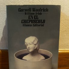 Libros de segunda mano: CORNELL WOOLRICH WILLIAM IRISH EN EL CREPÚSCULO