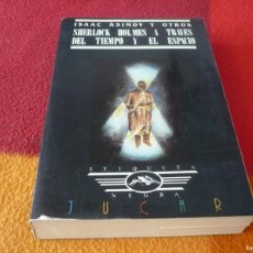 Libros de segunda mano: SHERLOCK HOLMES A TRAVES DEL TIEMPO Y EL ESPACIO ( ISAAC ASIMOV Y OTROS ) 1986 JUCAR ETIQUETA NEGRA