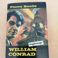 Libros de segunda mano: WILLIAM CONRAD (PIERRE BOULLE)