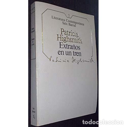 Gebrauchte B&uuml;cher: Extra&ntilde;os en un Tren - Patricia Highsmith - Seix-Barral - 1984, 1&ordf; ed. - Literatura Contempor&aacute;nea