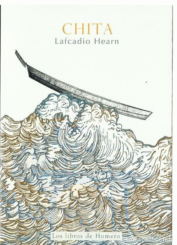 Libros de segunda mano: Lafcadio HEARN : Chita (Recuerdos de &Uacute;ltima Isla). Los Libros de Homero, M&eacute;xico, 2007