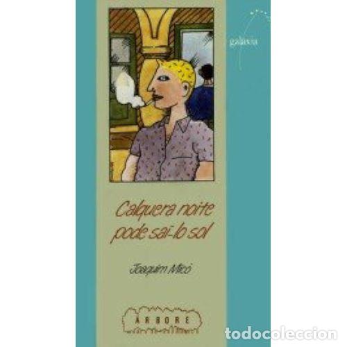 Libros de segunda mano: Calquera Noite Pode Sa&iacute;-lo Sol - Mic&oacute;, Joaquim - Galaxia - 1990, 1&ordf; ed. - &Aacute;rbore, N&ordm; 17 - Trad. Migu