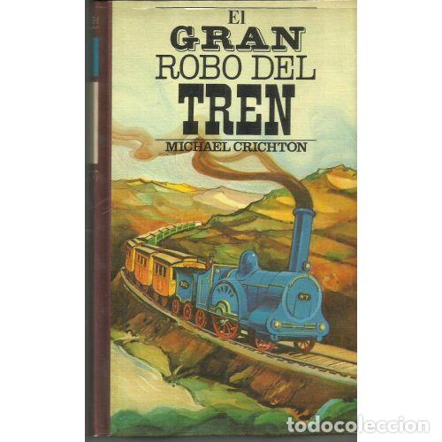 Libri di seconda mano: EL GRAN ROBO del TREN - MICHAEL CRICHTON - Sin Especificar