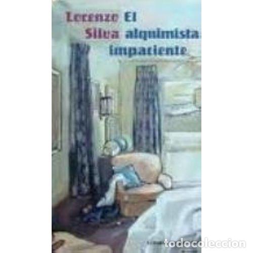 Gebrauchte B&uuml;cher: EL ALQUIMISTA IMPACIENTE - SILVA, LORENZO - Sin Especificar