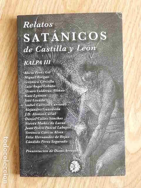 Libros de segunda mano: RELATOS SAT&Aacute;NICOS DE CASTILLA Y LEON - KALPA III Dioni Arroyo Hic Svnt dracones narrativa breve 2017