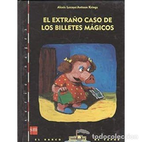 Libros de segunda mano: El Extra&ntilde;o Caso de los Billetes M&aacute;gicos - Lecaye, Alexis - Cesma - El Barco de Vapor. Negra