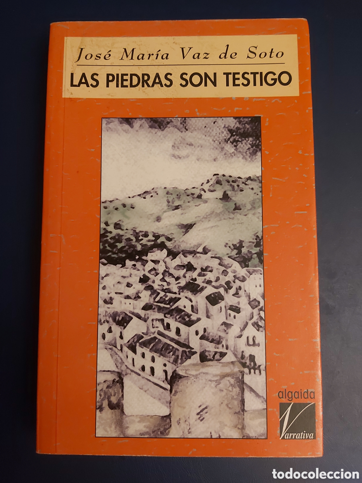 Libros de segunda mano: QUELA LIBRO. LAS PIEDRAS SON TESTIGO JOS&Eacute; M. VAZ DE SOTO ALGAIDA 1994