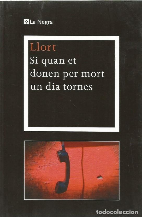Libros de segunda mano: SI QUAN ET DONEN PER MORT UN DIA TORNES-LLUIS LLORT