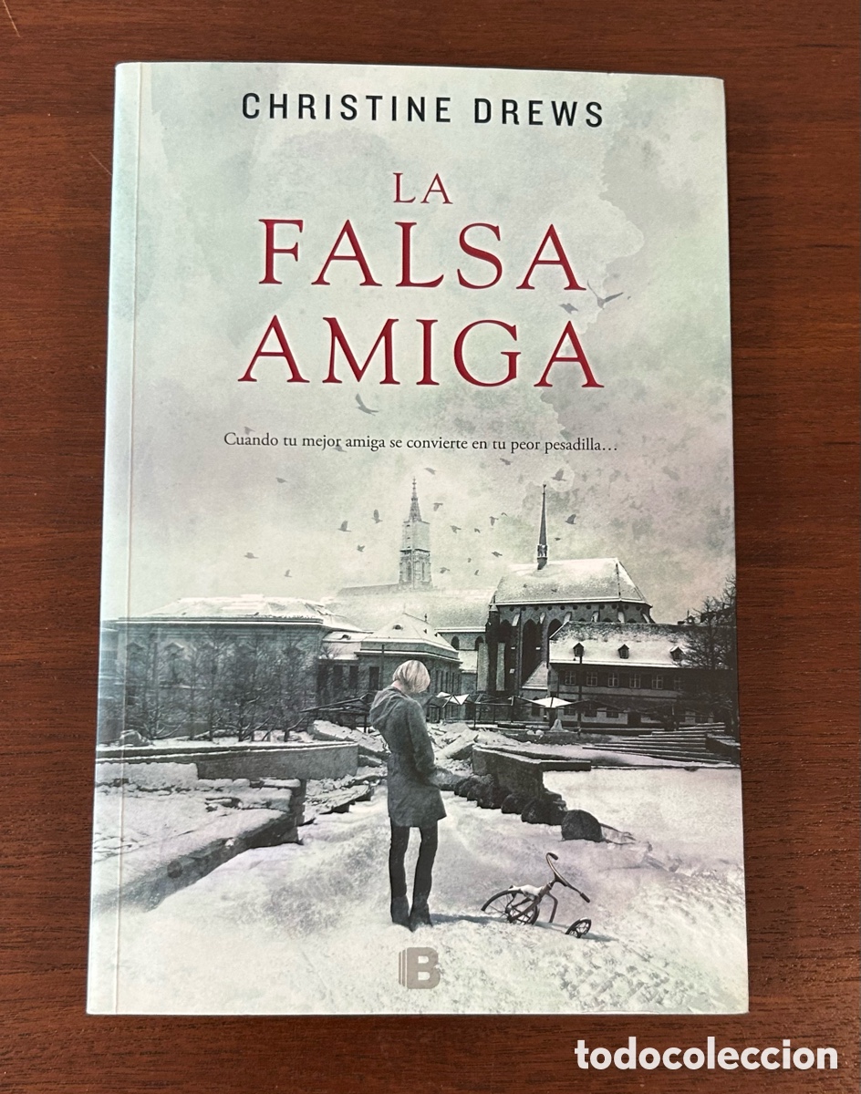 Libros de segunda mano: LA FALSA AMIGA. CHRISTINE DREWS. 1a. EDICI&Oacute;N. EDICIONES B