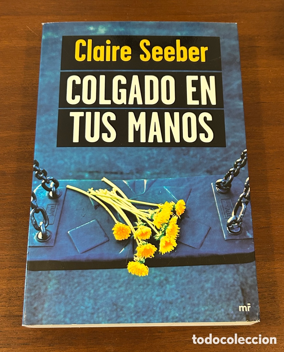 Libros de segunda mano: COLGADO EN TUS MANOS. CLAIRE SEEBER. MR EDITORES
