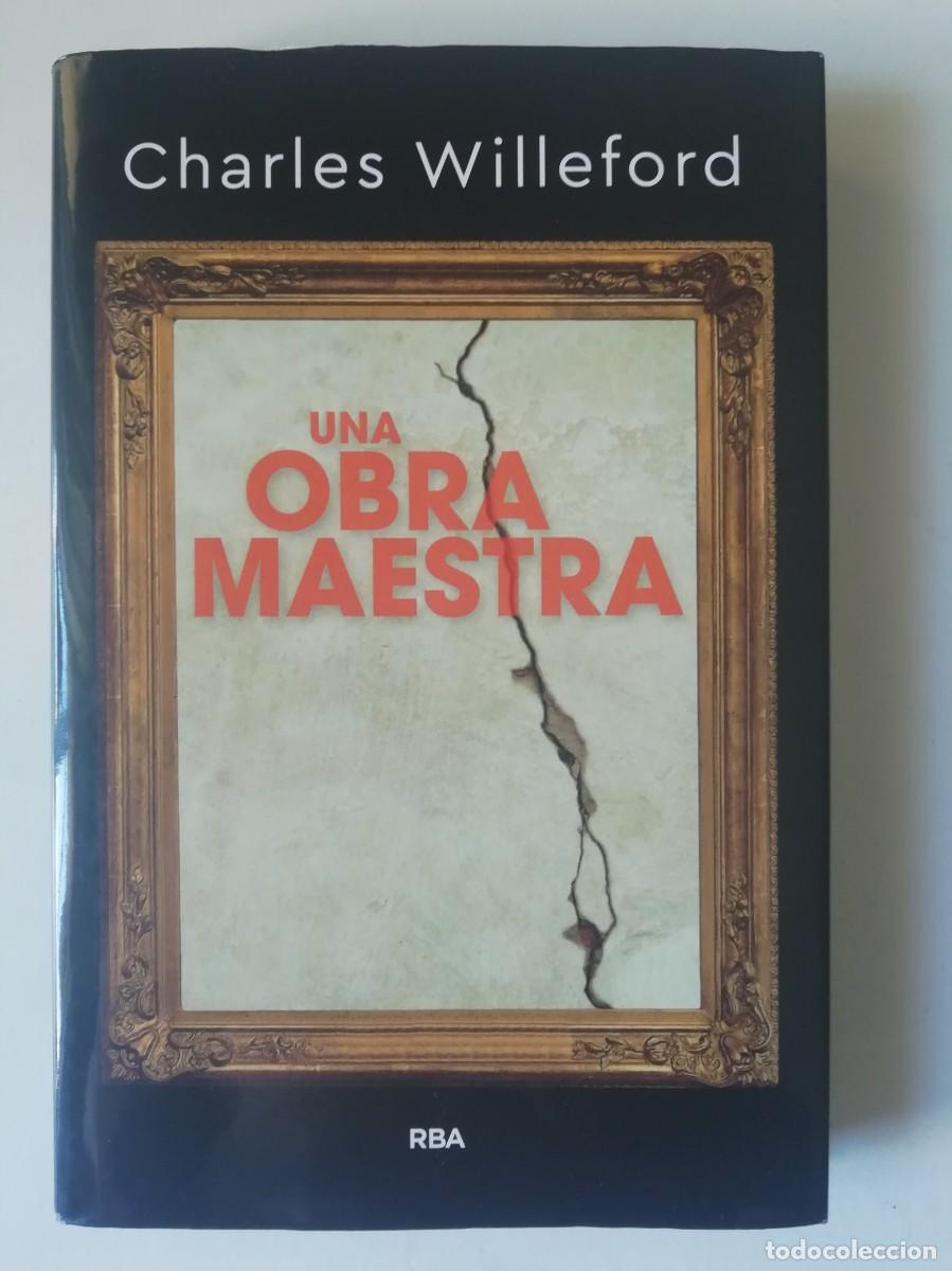 Libros de segunda mano: UNA OBRA MAESTRA - CHARLES WILLEFORD - ED. RBA 2020
