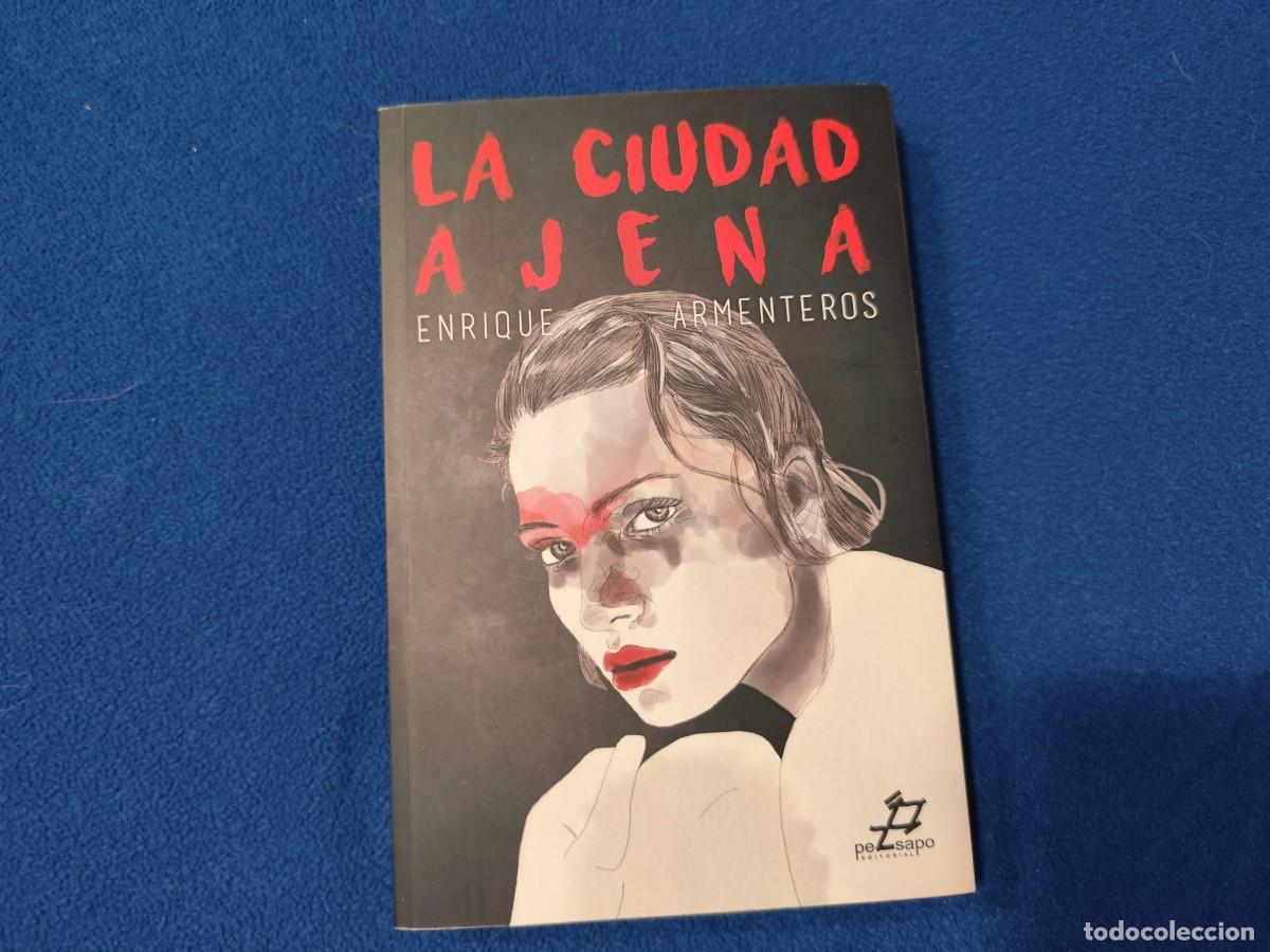 Libros de segunda mano: La Ciudad Ajena Enrique Armenteros Editorial Pez Sapo 2016