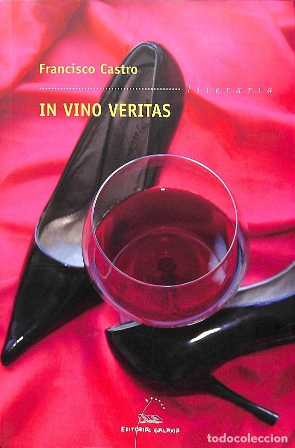 Libros de segunda mano: IN VINO VERITAS (GALLEGO) - CASTRO VELOSO, F. - GALAXIA - LITERARIA 299 - 2011
