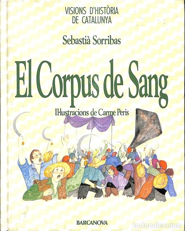 Second hand books: EL CORPUS DE SANG - SORRIBAS, SEBASTI&Agrave; - BARCANOVA - 1989 - visions d'hist&ograve;ria de catalunya