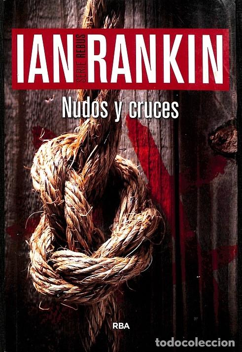Gebrauchte B&uuml;cher: NUDOS Y CRUCES - RANKIN IAN - EDICIONES RBA - 2015 - NOVELA POLIC&Iacute;ACA BIB