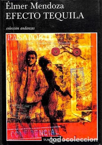 Libros de segunda mano: EFECTO TEQUILA - &Eacute;LMER MENDOZA - TUSQUETS - 2004