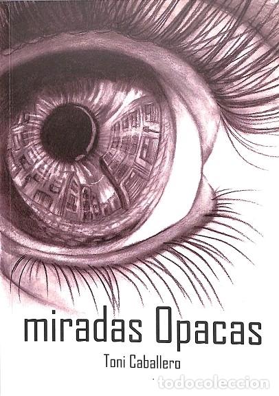Libri di seconda mano: MIRADAS OPACAS - CABALLERO VENEGAS, A. - AME EDICIONES - 2014