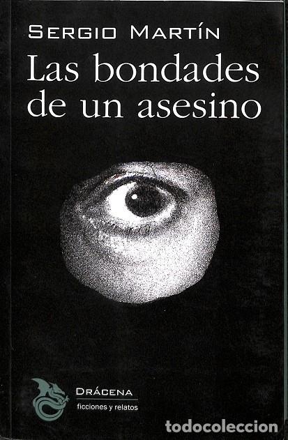 Libri di seconda mano: LAS BONDADES DE UN ASESINO - MART&Iacute;N GARC&Iacute;A, SERGIO - DRACENA - FICCIONES Y RELATOS 28 - 2020