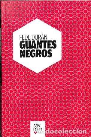 Libros de segunda mano: GUANTES NEGROS - FEDE DUR&Aacute;N - EDITORES VARIOS - 2009