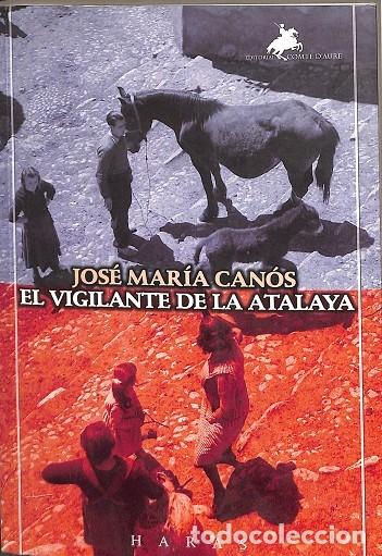 Gebrauchte B&uuml;cher: EL VIGILANTE DE LA ATALAYA - JOS&Eacute; MAR&Iacute;A CAN&Oacute;S CABALLER - COMTE D'AURE - 2005