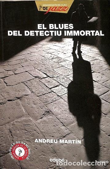 Libros de segunda mano: EL BLUES DEL DETECTIU IMMORTAL - ANDREU MART&Iacute;N FARRERO - edeb&eacute; - 2006 - ASSASSINATS EN CLAU DE JAZZ