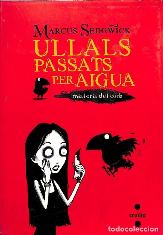 Gebrauchte B&uuml;cher: 1 ULLALS PASSATS PER AIGUA - SEDGWICK, MARCUS - CRU&Iuml;LLA - ELS MISTERIS DEL CORB 1 - 2011