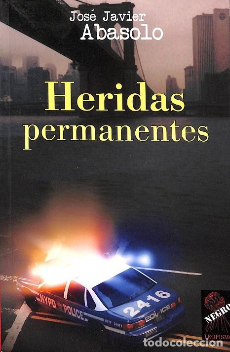 Gebrauchte B&uuml;cher: HERIDAS PERMANENTES - JOS&Eacute; JAVIER ABASOLO - NEGRO TROPISMOS - 2007