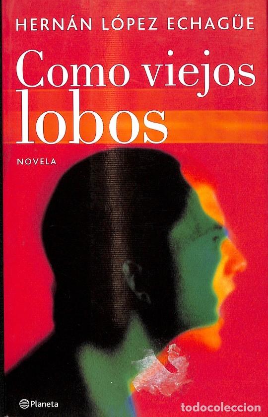 Livros em segunda m&atilde;o: COMO VIEJOS LOBOS - HERN&Aacute;N L&Oacute;PEZ ECHAG&Uuml;E - Editorial Planeta - 2001