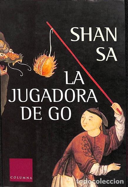Livros em segunda m&atilde;o: LA JUGADORA DE GO - SA, SHAN - COLUMNA - 2002 - CL&Agrave;SSICA