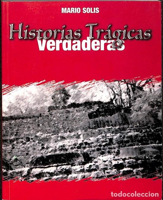 Libri di seconda mano: HISTORIAS TR&Aacute;GICAS VERDADERAS - MARIO SOLIS - EDITORES VARIOS - 2006