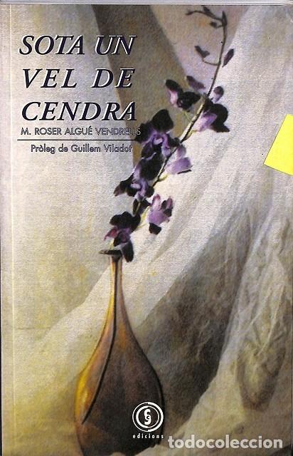 Gebrauchte B&uuml;cher: SOTA UN VEL DE CENDRA - MARIA ROSER ALG&Eacute; VENDRELLS - Solsona Comunicacions - 1999