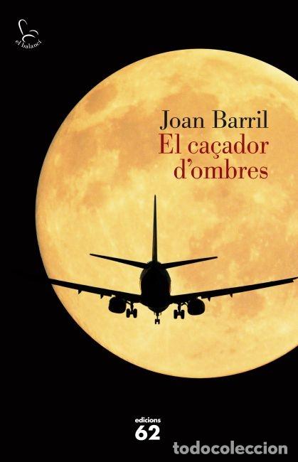 Gebrauchte B&uuml;cher: EL CA&Ccedil;ADOR D'OMBRES - BARRIL CUXART, JOAN - Edicions 62 - 2012 - EL BALANC&Iacute;