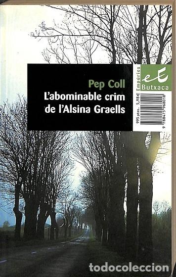 Libros de segunda mano: L'ABOMINABLE CRIM DE L'ALSINA GRAELLS - PEPE COLL - EDITORES VARIOS - 2001