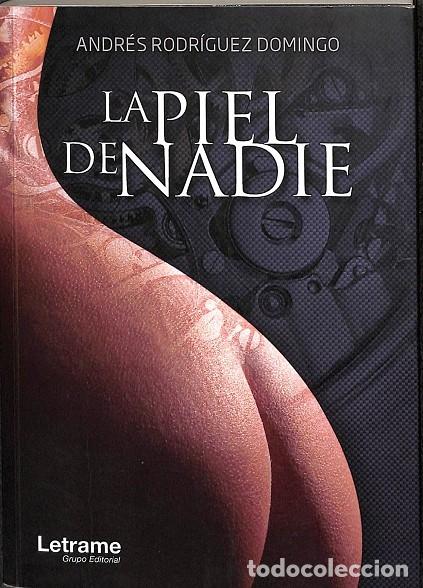 Libri di seconda mano: LA PIEL DE NADIE - RODR&Iacute;GUEZ DOMINGO, ANDR&Eacute;S - EDITORES VARIOS - NOVELA 2017