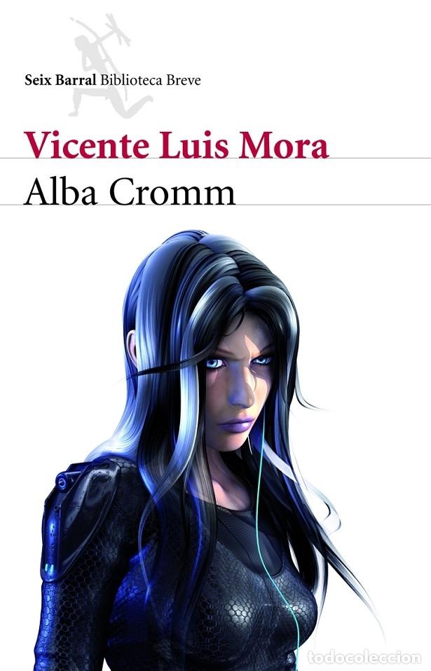 Gebrauchte B&uuml;cher: ALBA CROMM - Vicente Luis Mora - Seix Barral - 2010 - Biblioteca Breve
